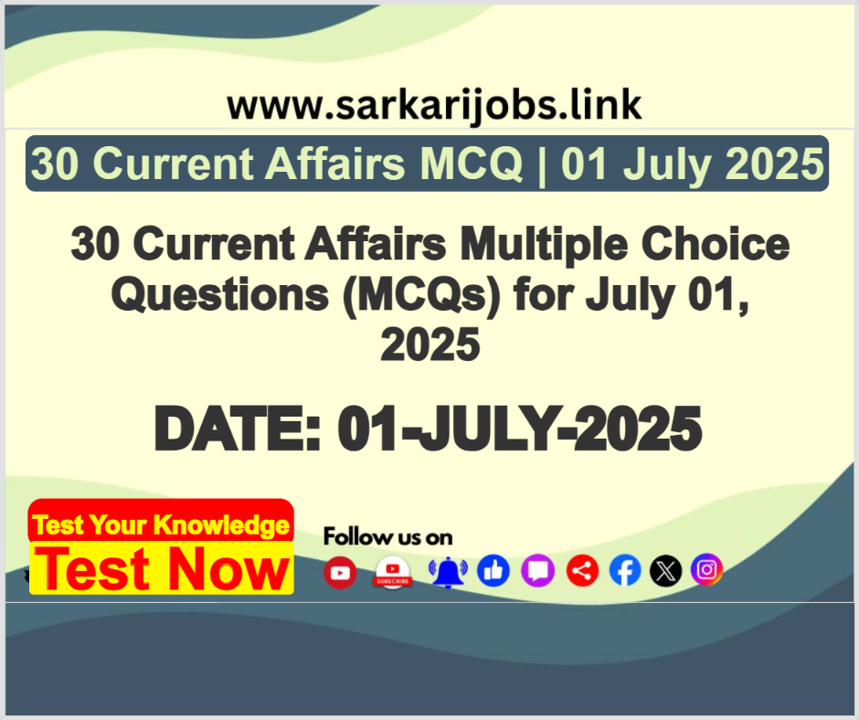 30 Current Affairs MCQ | 01 July 2025 30 Current Affairs MCQ | 01 July 2025