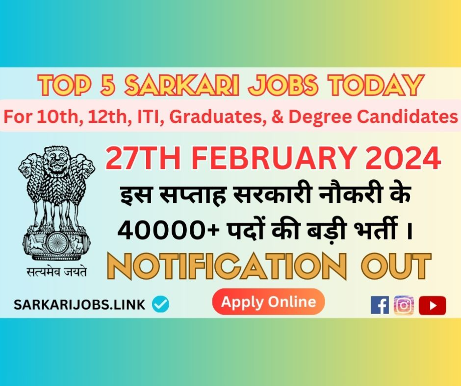 Sarkari Jobs Today | Top 5 Vacancies in India on 27-Feb-2024 Sarkari Jobs Today | Top 5 Vacancies in India on 27-Feb-2024