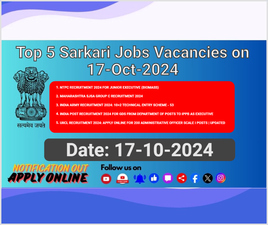 Top 5 Sarkari Jobs Vacancies on 17-Oct-2024 Top 5 Sarkari Jobs Vacancies on 17-Oct-2024