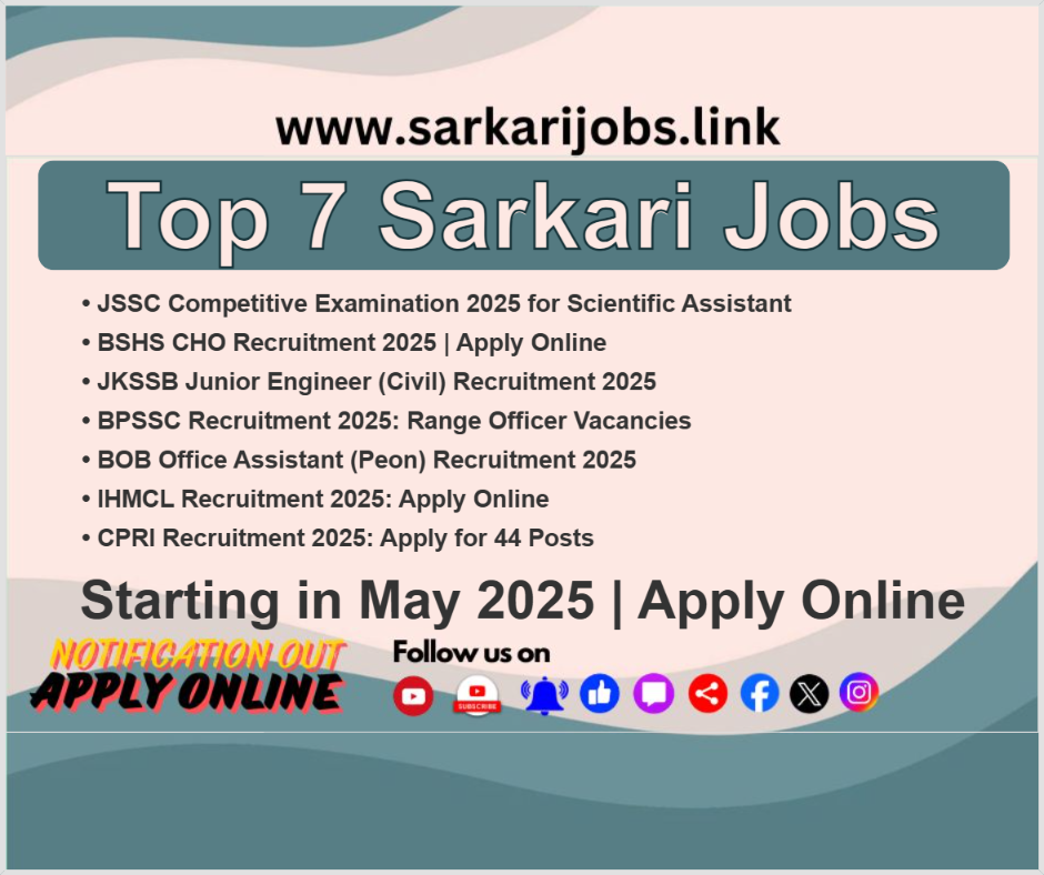 Top 7 Sarkari Jobs Starting May 2025 | Apply Online Now Top 7 Sarkari Jobs Starting in May 2025