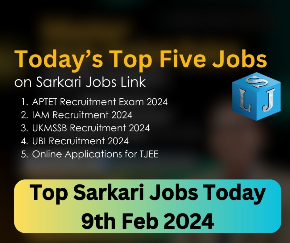 Top 5 Sarkari Jobs Vacancies on 9-Feb-2024 Top Sarkari Jobs 9th Feb 2024